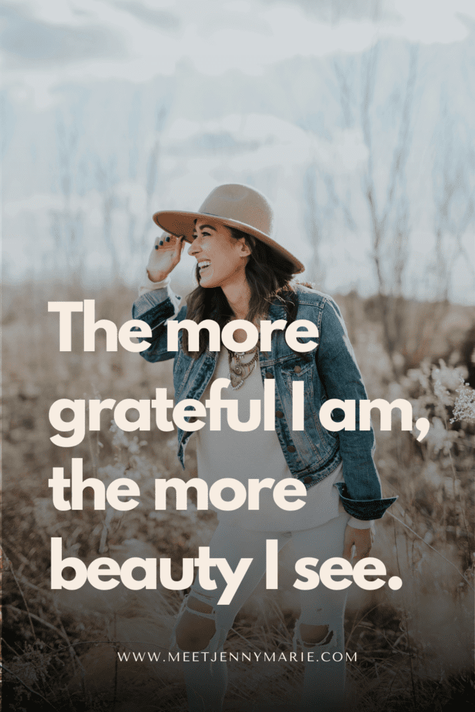 The more grateful I am, the more beauty I see.